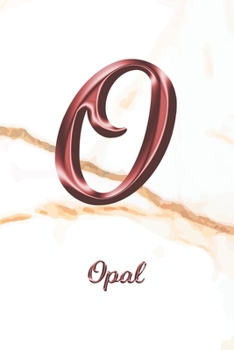 Opal: Journal Diary | Personalized First Name Personal Writing | Letter O White Marble Rose Gold Pink Effect Cover | Daily Diaries for Journalists & ... Taking | Write about your Life & Interests