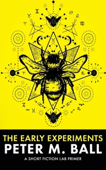 Paperback The Early Experiements: A Short Fiction Lab Primer Book