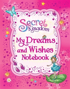 Hardcover Secret Kingdom: My Dreams and Wishes Notebook Book