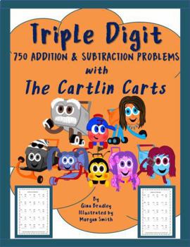 Paperback Triple Digit 750 Addition & Subtraction Problems with The Cartlin Carts: Learning with The Cartlin Carts Book