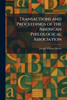 Transactions and Proceedings of the American Philological Association