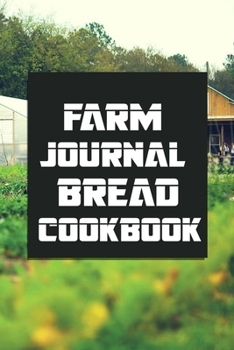 farm journal bread cookbook: wonderful Blank Lined Gift cookbook For farmers it will be the Gift Idea for farm  BREAD Lover.