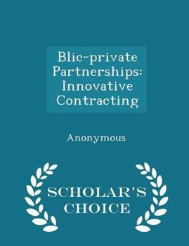 Paperback Blic-Private Partnerships: Innovative Contracting - Scholar's Choice Edition Book