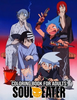 Paperback Soul Eater Coloring Book For Adults: More Then 50 Unique High Quality Illustrations. Book