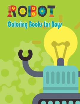 Paperback Coloring Books for Boys: 30 Robots coloring page For Improves focus and hand eye coordination [Large Print] Book