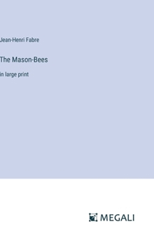 The Mason-Bees: in large print