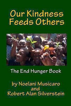 Paperback Our Kindness Feeds Others: The End Hunger Book