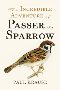 Paperback The Incredible Adventure of Passer the Sparrow Book
