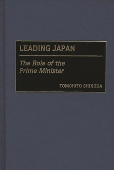 Hardcover Leading Japan: The Role of the Prime Minister Book