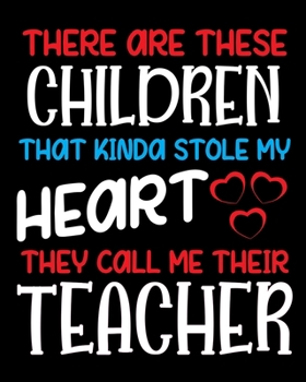 Paperback There are these children that kinda stole my heart they call me their teacher: Teacher planner notebook daily planner teacher planner and record book