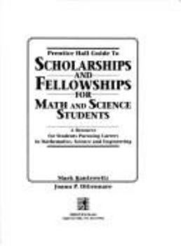 Paperback Prentice Hall Guide to Scholarships and Fellowships for Math and Science Students: A Resource Guide for Students Pursuing Careers in Mathematics, Scie Book