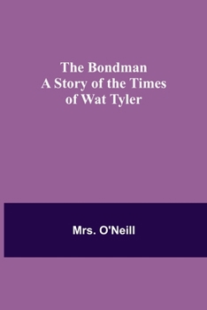 Paperback The Bondman: A Story of the Times of Wat Tyler Book