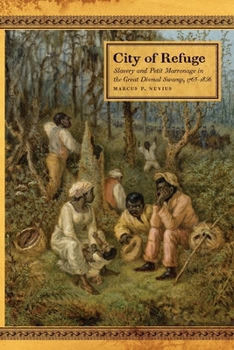 Paperback City of Refuge: Slavery and Petit Marronage in the Great Dismal Swamp, 1763-1856 Book