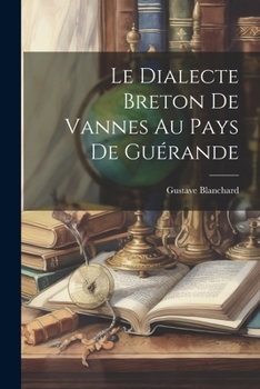 Paperback Le Dialecte Breton De Vannes Au Pays De Guérande [French] Book
