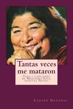 Paperback Tantas veces me mataron: Vida y canciones de Mercedes Sosa, nuestra Negra [Spanish] Book