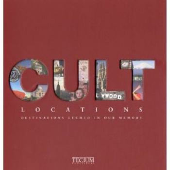 Hardcover Cult Locations: Destinations Etched in Our Memory (English, French and Dutch Edition) Book