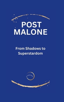 Paperback Post Malone: From Shadows to Superstardom Book