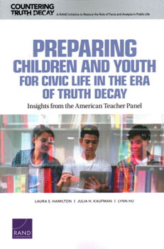 Paperback Preparing Children and Youth for Civic Life in the Era of Truth Decay: Insights from the American Teacher Panel Book