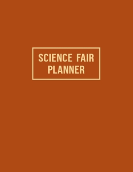 Paperback Science Fair Planner: Project Journal and Laboratory Logbook for Students - Organizational Tool for Project Proposal, Planning, Research, Ob Book