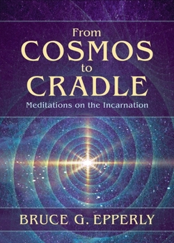 Paperback From Cosmos to Cradle: Meditations on the Incarnation Book