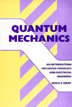 Hardcover Quantum Mechanics: An Introduction for Device Physicists and Electrical Engineers, Book
