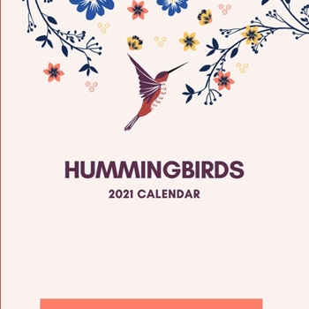 Paperback Hummingbirds 2021 Calendar: hummingbirds 2021 calendar, cute, beautiful, wonderful, Hummingbirds Calendar 2021, Hummingbirds lovers Calendar, humm Book