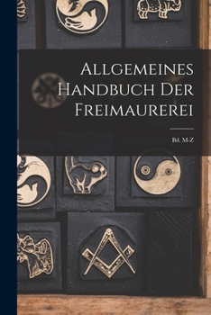 Paperback Allgemeines Handbuch Der Freimaurerei: Bd. M-z [German] Book