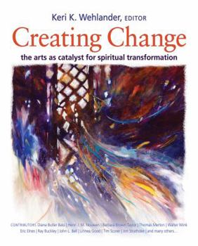 Paperback Creating Change: The Arts as Catalyst for Spiritual Transformation Book