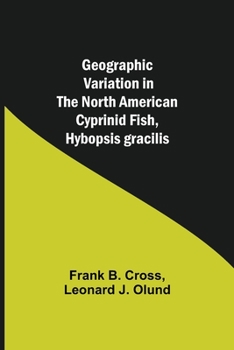 Paperback Geographic Variation in the North American Cyprinid Fish, Hybopsis gracilis Book
