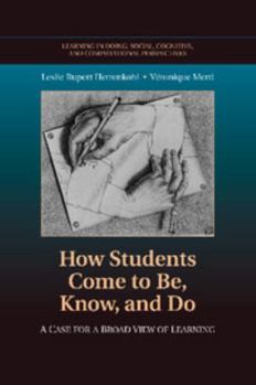 How Students Come to Be, Know, and Do: A Case for a Broad View of Learning - Book  of the Learning in Doing: Social, Cognitive and Computational Perspectives