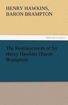 The Reminiscences Of Sir Henry Hawkins...