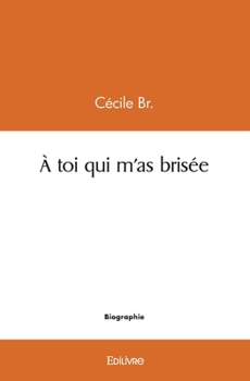 Paperback À toi qui m'as brisée [French] Book