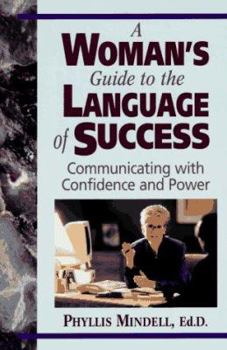 Hardcover A Woman's Guide to the Language of Success: Communicating with Confidence and Power Book