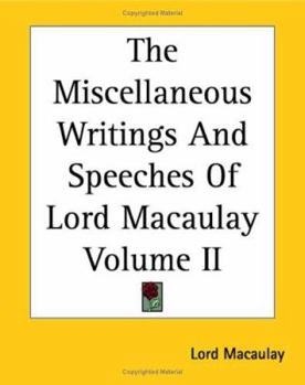 Paperback The Miscellaneous Writings And Speeches Of Lord Macaulay Volume II Book