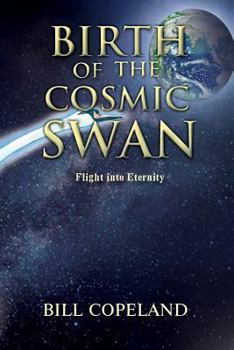 Paperback Birth of the Cosmic Swan: Flight into Eternity Book