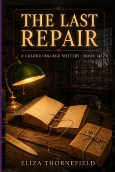 The Last Repair: A Women Sleuth Cozy Mystery (The Calder College Mystery Society)