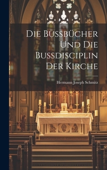 Hardcover Die Bussbücher Und Die Bussdisciplin Der Kirche [German] Book