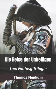 Paperback Die Reise der Unheiligen: Low Fantasy Trilogie [German] Book