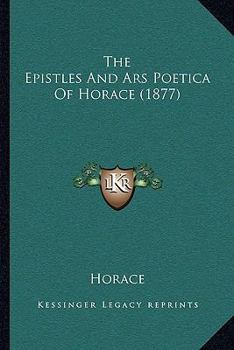 Paperback The Epistles And Ars Poetica Of Horace (1877) Book