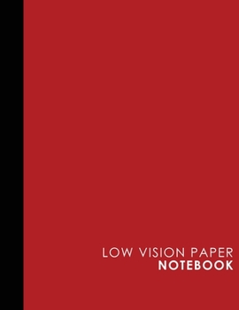 Low Vision Paper Notebook : Low Vision Book, Low Vision Notebook Paper, Red Cover, 8. 5 X 11 , 200 Pages
