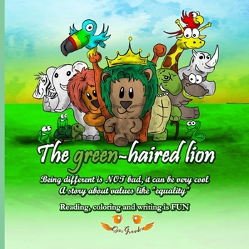 Paperback The green-haired lion: Being different is NOT bad, it can be very cool (A story about values like "equality") Book