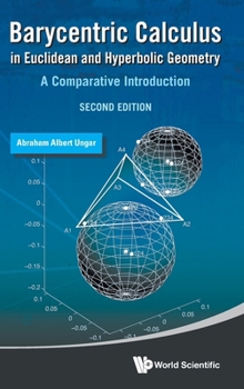 Hardcover Barycentric Calculus in Euclidean and Hyperbolic Geometry: A Comparative Introduction (Second Edition) Book