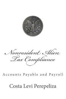 Paperback Nonresident Alien Tax Compliance: What every Accounts Payable professional must know about it Book