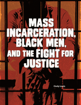 Mass Incarceration, Black Men, and the Fight for Justice (Issues in Action (Read Woke