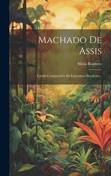 Hardcover Machado De Assis: Estudo Comparativo De Litteratura Brasileira... [Portuguese] Book