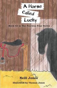 Paperback A Horse Called Lucky: Book 2 in the Fearless Four Series Book