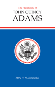 Hardcover Presidency of John Quincy Adams Book