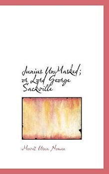 Junius Unmasked; or Lord George Sackville