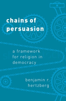 Hardcover Chains of Persuasion: A Framework for Religion in Democracy Book
