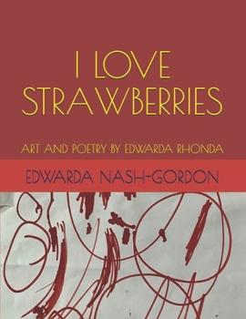 Paperback I Love Strawberries: Art and Poetry by Edwarda Rhonda Book